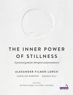 The Inner Power of Stillness - Filmer-Lorch, Alexander; Barrow, Caroline; Gill, Maggie