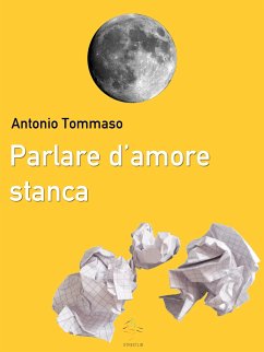Parlare d'amore stanca (eBook, ePUB) - Tommaso, Antonio