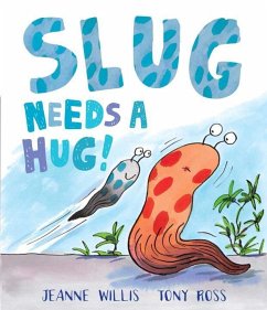 Slug Needs a Hug - Willis, Jeanne