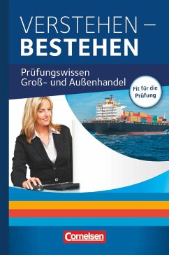 Groß- und Außenhandel Jahrgangsübergreifend - Verstehen - Bestehen: Prüfungswissen - Piek, Michael;Bergen, Hans-Peter von den;Schnettler, Josef