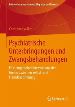 Psychiatrische Unterbringungen und Zwangsbehandlungen - Wilkes, Constanze