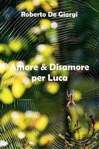 Amore & Disamore per Luca (eBook, ePUB) - De Giorgi, Roberto