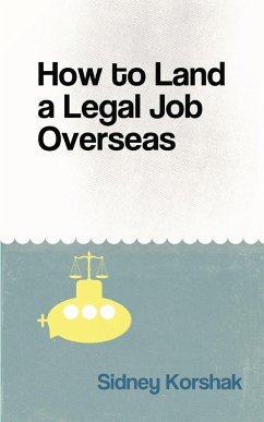 How to Land a Legal Job Overseas - Korshak, Sidney