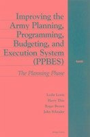 Improving the Army Planning, Programming, Budgeting, and Execution System - Lewis, Leslie; Thie, Harry; Brown, Roger Allen; Schrader, John