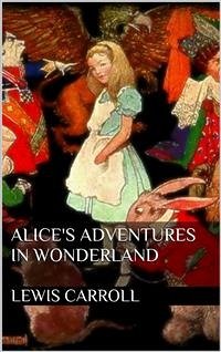 Alice's Adventures in Wonderland (eBook, ePUB) - Carroll, Lewis; Carroll, Lewis