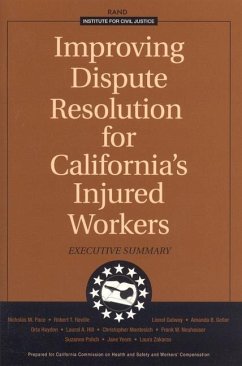 Improving Dispute Resolution for California's Injured Workers - Pace, Nicholas M; Reville, Robert T; Galway, Lionel; Geller, Amanada B; Hayden, Orla