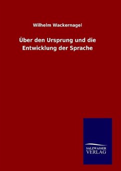 Über den Ursprung und die Entwicklung der Sprache - Wackernagel, Wilhelm