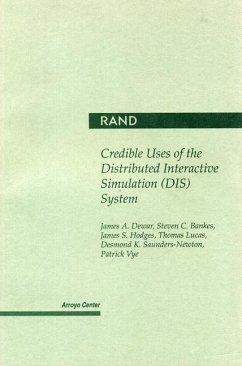 Credible Uses of the Distributed Interactive Simulation (Dis) System - Dewar, James A; Bankes, Steven C; Hodges, James S; Lucas, Thomas W; Saunders-Newton, Desmond