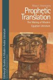 Prophetic Translation: The Making of Modern Egyptian Literature