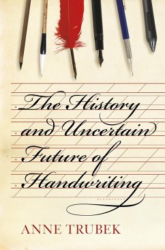 The History and Uncertain Future of Handwriting - Trubek, Anne