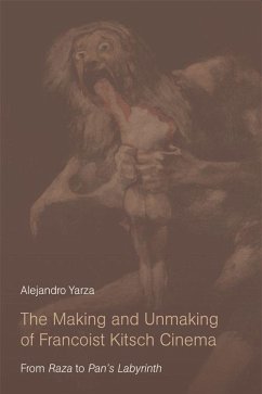 The Making and Unmaking of Francoist Kitsch Cinema - Yarza, Alejandro