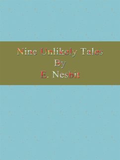 Nine Unlikely Tales (eBook, ePUB) - Nesbit, E.