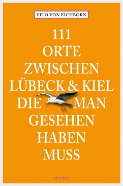 111 Orte zwischen Lübeck und Kiel, die man gesehen haben muss (eBook, ePUB) - Eichborn, Vito Von