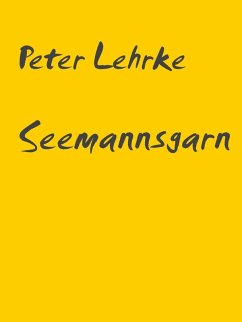 Seemannsgarn (eBook, ePUB) - Lehrke, Peter