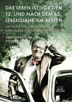 Das Leben ist vor dem 12. und nach dem 65. Lebensjahr am besten (eBook, PDF) - Ahlander, Dag Sebastian