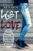 LGBT Love: 10 Queer, Trans, Bi, Lesbian and Gay Romance Stories (eBook, ePUB) LGBT Love: 10 Queer, Trans, Bi, Lesbian and Gay Romance Stories (eBook, ePUB)