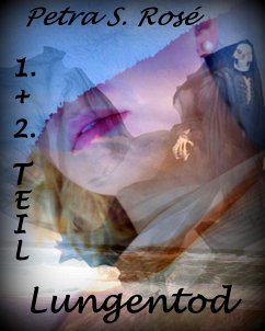 Lungentod 1. und 2. Teil (eBook, ePUB) - Rosé, Petra S.