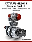 CATIA V5-6R2015 Basics Part III: Assembly Design, Drafting, Sheetmetal Design, and Surface Design (eBook, ePUB)