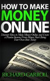 How To Make Money Online: Discover How to Make Money Online & Create a Passive Income from Home: Start Being Your Own Boss Today (eBook, ePUB)