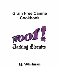 WOOF! Barking Biscuits Canine Cookbook (eBook, ePUB) - Whitman, J. J.