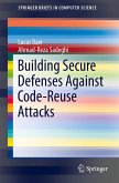 Building Secure Defenses Against Code-Reuse Attacks