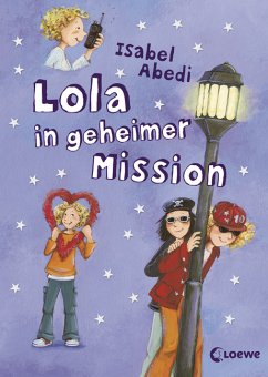 Lola in geheimer Mission. Mit illustr. von Dagmar Henze. Bd. 3
