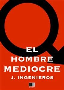 EL Hombre Mediocre (eBook, ePUB) - Ingenieros, José