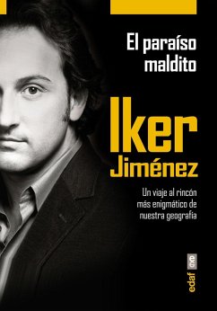 El paraíso maldito : un viaje al rincón más enigmático de nuestra geografía - Jiménez, Iker