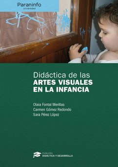 Didáctica de las artes visuales en la infancia - Fontal Merillas, Olaia . . . [et al.; Gómez Redondo, Carmen; Pérez López, Sara