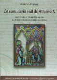 La cancillería real de Alfonso X : actores y prácticas en la producción documental