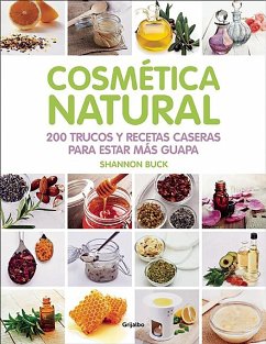 Cosmética Natural / 200 Tips, Techniques, and Recipes for Natural Beauty - Buck, Shannon