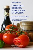 CONSIGLI, SEGRETI e TECNICHE IN CUCINA - Per cucinare come un vero Chef (eBook, ePUB)