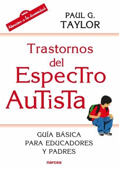 Trastornos del espectro autista : guía básica para educadores y padres - Taylor, Paul G.