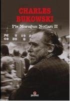 Pis Morugun Notlari II - Bukowski, Charles