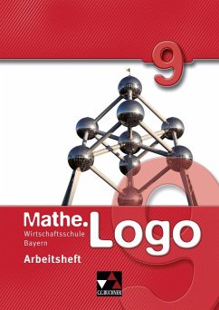 Mathe.Logo 9 Arbeitsheft. Wirtschaftsschule Bayern