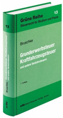Grunderwerbsteuer, Kraftfahrzeugsteuer und andere Verkehrsteuern - Bruschke, Gerhard