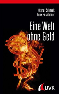 Eine Welt ohne Geld (eBook, ePUB) - Schneck, Ottmar; Buchbinder, Felix