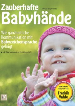 Zauberhafte Babyhände - Wie ganzheitliche Kommunikation mit Babyzeichensprache gelingt (eBook, ePUB) - Malottke, Kelly; Malottke, Andy