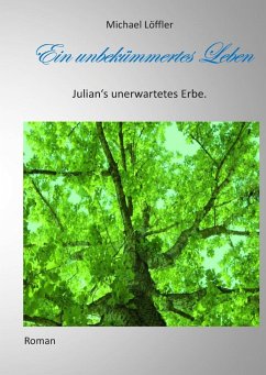 Ein unbekümmertes Leben (eBook, ePUB) - Löffler, Michael