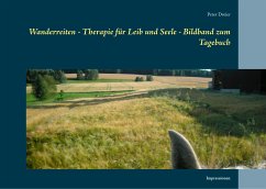 Wanderreiten - Therapie für Leib und Seele - Bildband zum Tagebuch (eBook, ePUB) - Dreier, Peter