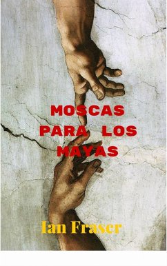 Moscas para los Mayas (eBook, ePUB) - Fraser, Ian