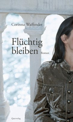 Flüchtig bleiben (eBook, ePUB) - Waffender, Corinna