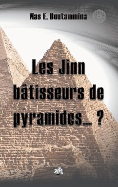 Les Jinn bâtisseurs de pyramides...? (eBook, ePUB)