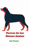 Perros de los Dioses Azules (eBook, ePUB)