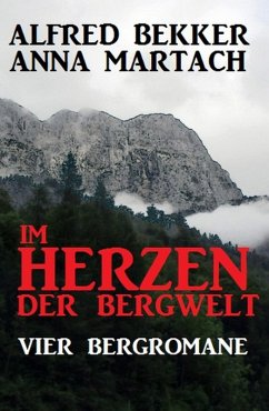 Im Herzen der Bergwelt (eBook, ePUB) - Bekker, Alfred; Martach, Anna