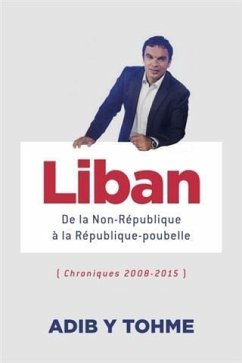 Liban : De la Non-Republique a la Republique-poubelle (eBook, ePUB) - Tohme, Adib Y