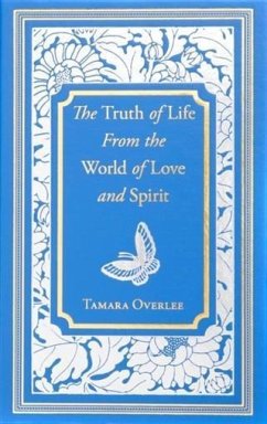 Truth of Life From the World of Love and Spirit (eBook, ePUB) - Overlee, Tamara