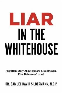 Liar in the Whitehouse (eBook, ePUB) - Dr. Samuel David Silbermann, N. D. P.