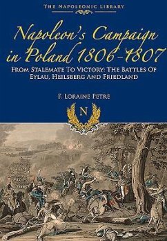 Napoleon's Campaign in Poland 1806-1807 - Petre, F. Lorraine