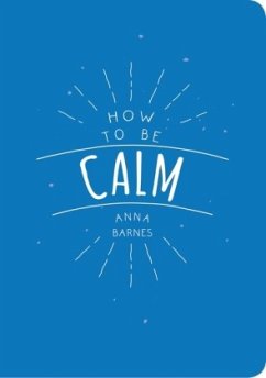 How to be Calm - Barnes, Anna